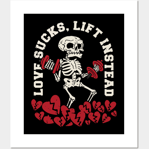 Love sucks, Lift Instead Anti valentine Gym Wall Art by XYDstore